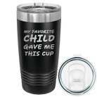 Laser etched black 20 oz vacuum insulated tumbler with 'My favorite Child' design