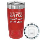 Laser etched red 20 oz vacuum insulated tumbler with 'My favorite Child' design