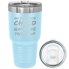Laser etched light blue 30 oz vacuum insulated tumbler with 'My favorite Child' design