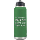 Laser etched green 32 oz vacuum insulated water bottle with 'My favorite Child' design