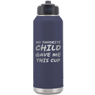 Laser etched navy 32 oz vacuum insulated water bottle with 'My favorite Child' design
