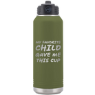 Laser etched olive green 32 oz vacuum insulated water bottle with 'My favorite Child' design