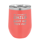 Personalized coral 12 oz vacuum insulated wine cup with etched 'My favorite Child' design