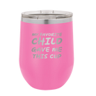 Personalized pink 12 oz vacuum insulated wine cup with etched 'My favorite Child' design