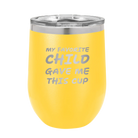 Personalized yellow 12 oz vacuum insulated wine cup with etched 'My favorite Child' design