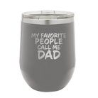 Personalized dark gray 12 oz vacuum insulated wine cup with etched 'My favorite People' design