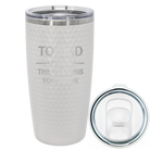 Laser etched white 20 oz golf dimples tumbler with 'Reasons You Drink' design