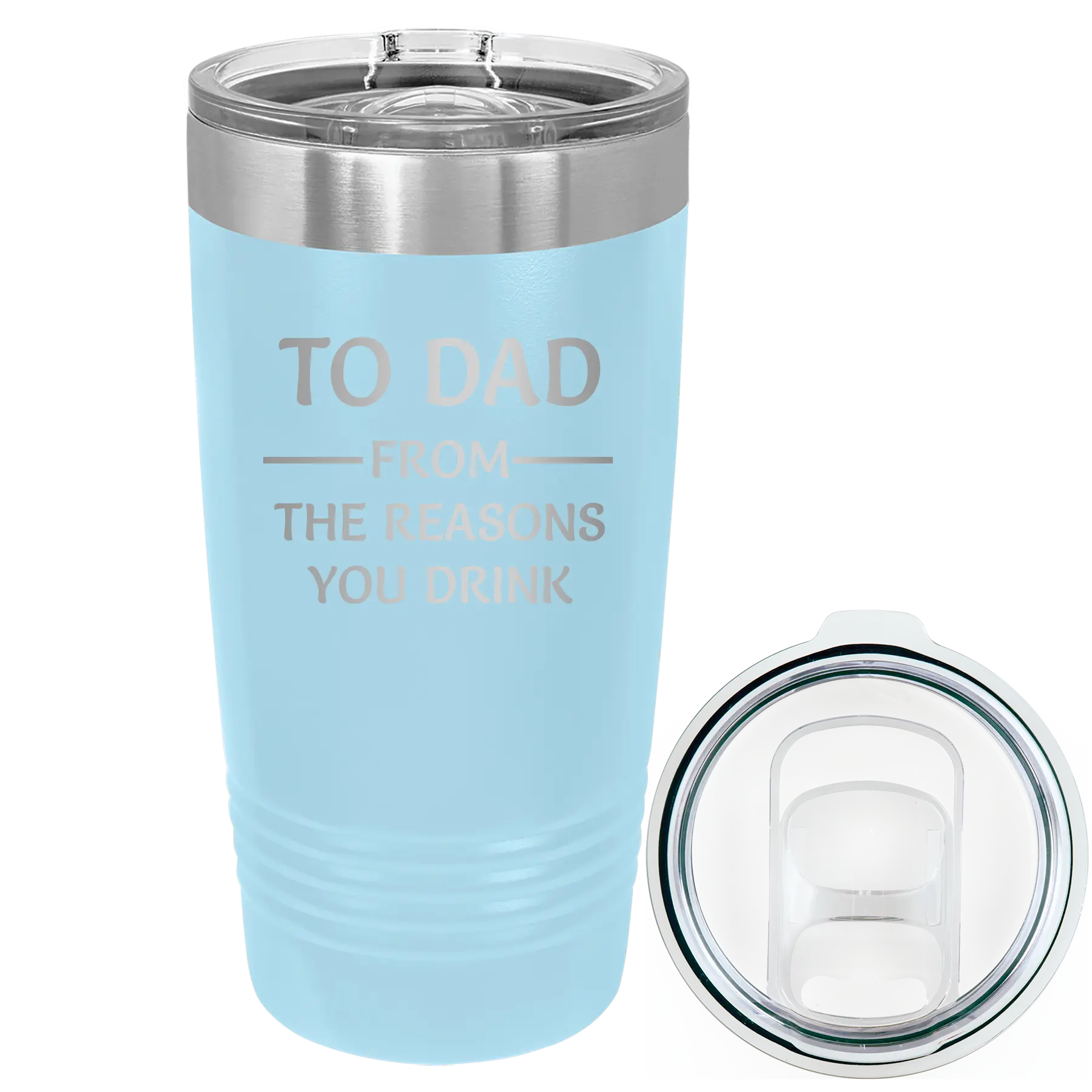 Laser etched light blue 20 oz vacuum insulated tumbler with 'Reasons You Drink' design