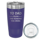 Laser etched purple 20 oz vacuum insulated tumbler with 'Reasons You Drink' design