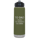 Laser etched olive green 20 oz vacuum insulated water bottle with 'Reasons You Drink' design