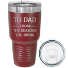 Laser etched maroon 30 oz vacuum insulated tumbler with 'Reasons You Drink' design