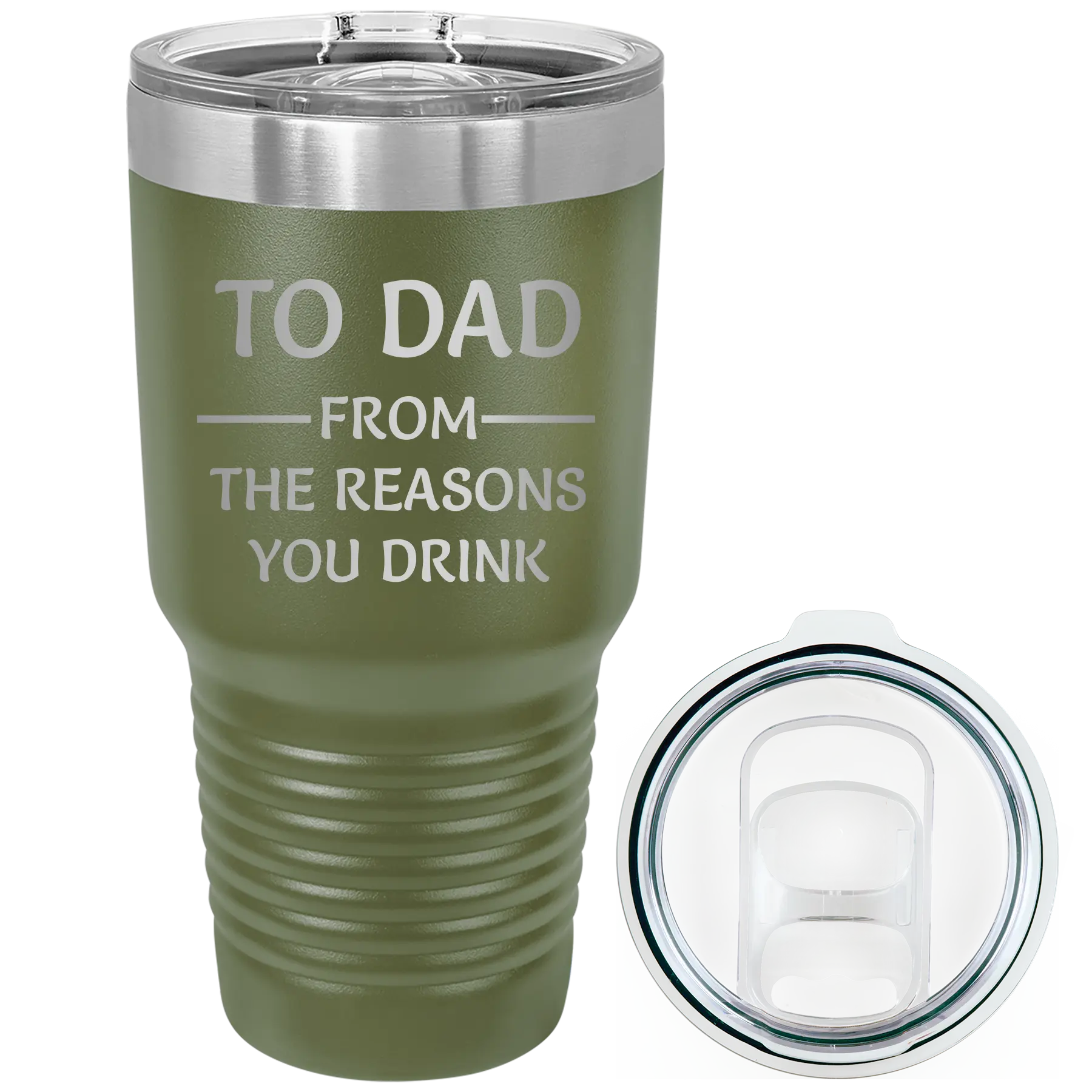 Laser etched olive green 30 oz vacuum insulated tumbler with 'Reasons You Drink' design