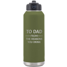 Laser etched olive green 32 oz vacuum insulated water bottle with 'Reasons You Drink' design