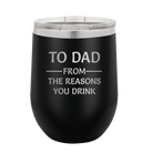 Personalized black 12 oz vacuum insulated wine cup with etched 'Reasons You Drink' design
