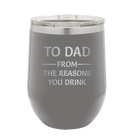 Personalized dark gray 12 oz vacuum insulated wine cup with etched 'Reasons You Drink' design