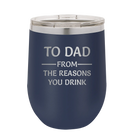 Personalized navy 12 oz vacuum insulated wine cup with etched 'Reasons You Drink' design