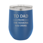 Personalized royal blue 12 oz vacuum insulated wine cup with etched 'Reasons You Drink' design