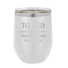 Personalized white 12 oz vacuum insulated wine cup with etched 'Reasons You Drink' design