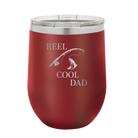 Personalized maroon 12 oz vacuum insulated wine cup with etched 'Reel Cool Dad' design