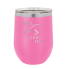 Personalized pink 12 oz vacuum insulated wine cup with etched 'Reel Cool Dad' design