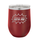 Personalized maroon 12 oz vacuum insulated wine cup with etched 'Super Dad' design