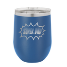 Personalized royal blue 12 oz vacuum insulated wine cup with etched 'Super Dad' design