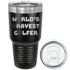 Laser etched black 30 oz vacuum insulated tumbler with 'Worlds Okayest Golfer' design