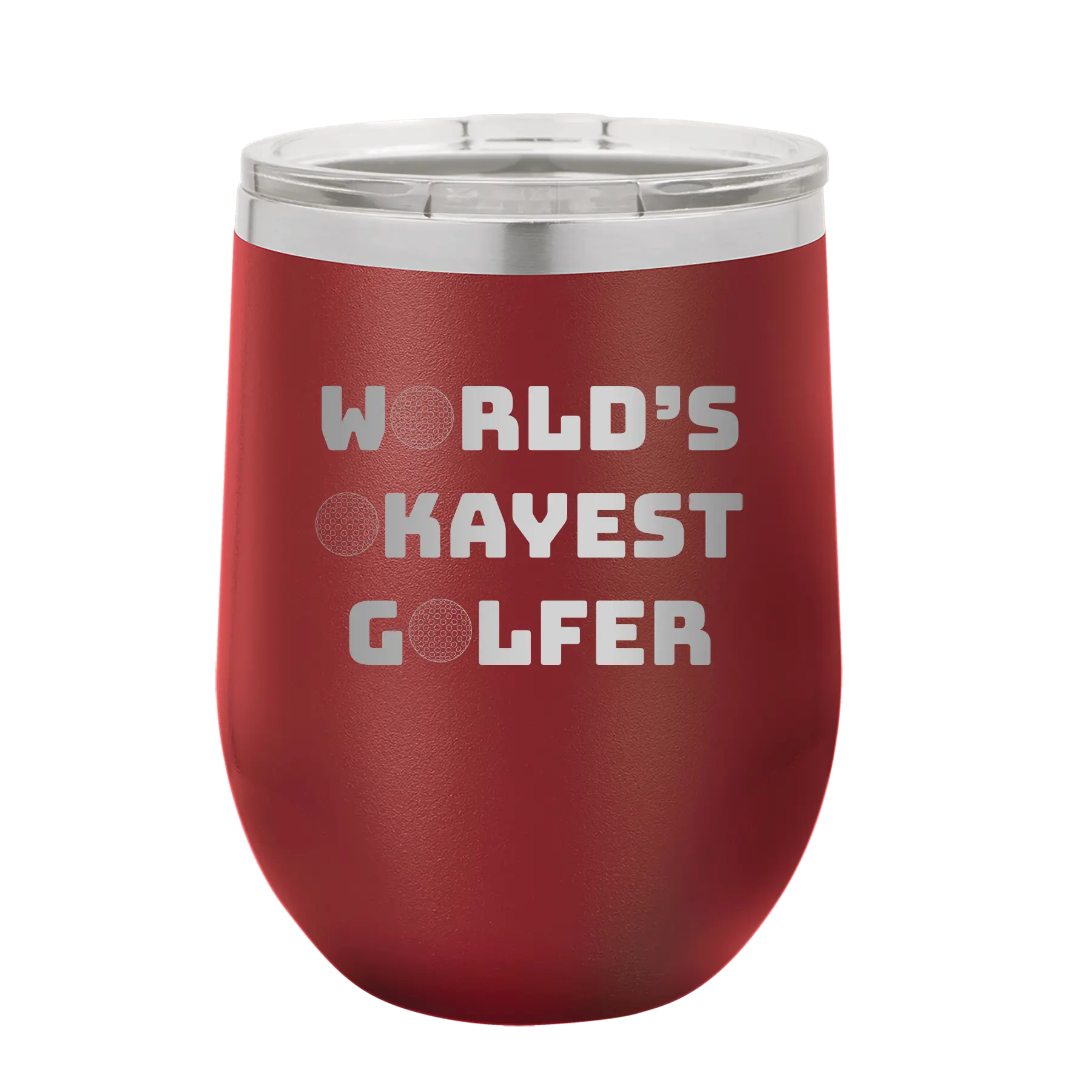 Personalized maroon 12 oz vacuum insulated wine cup with etched 'Worlds Okayest Golfer' design