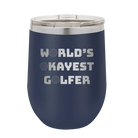 Personalized navy 12 oz vacuum insulated wine cup with etched 'Worlds Okayest Golfer' design