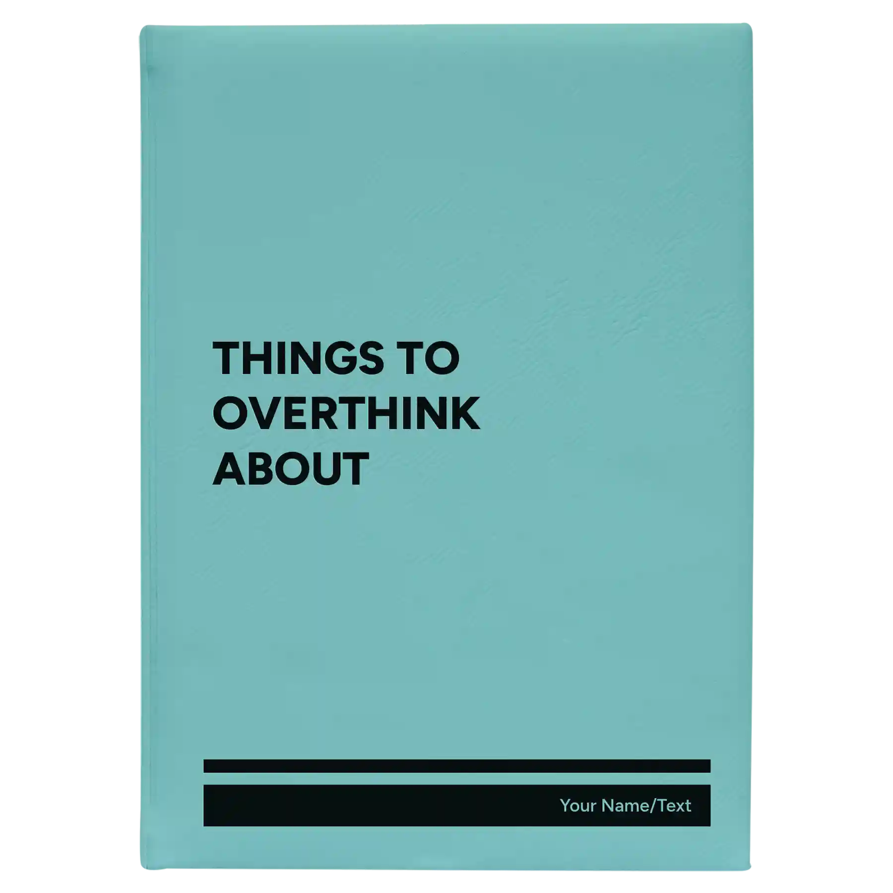 Large teal leatherette journal laser etched with 'Things to Overthink About' design