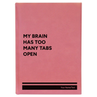 Large pink leatherette journal laser etched with 'My Brain Has Too Many Tabs Open' design