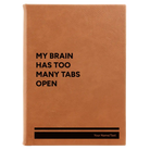 Large rawhide leatherette sketch book laser etched with 'My Brain Has Too Many Tabs Open' design