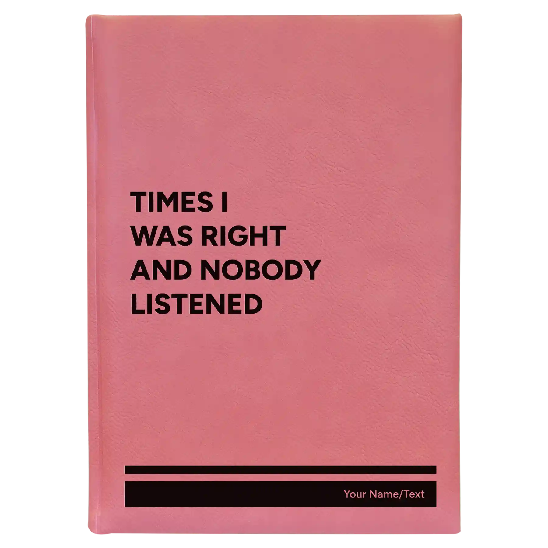 Large pink leatherette sketch book laser etched with 'Times I Was Right and Nobody Listened' design