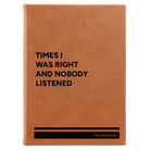 Large rawhide leatherette sketch book laser etched with 'Times I Was Right and Nobody Listened' design