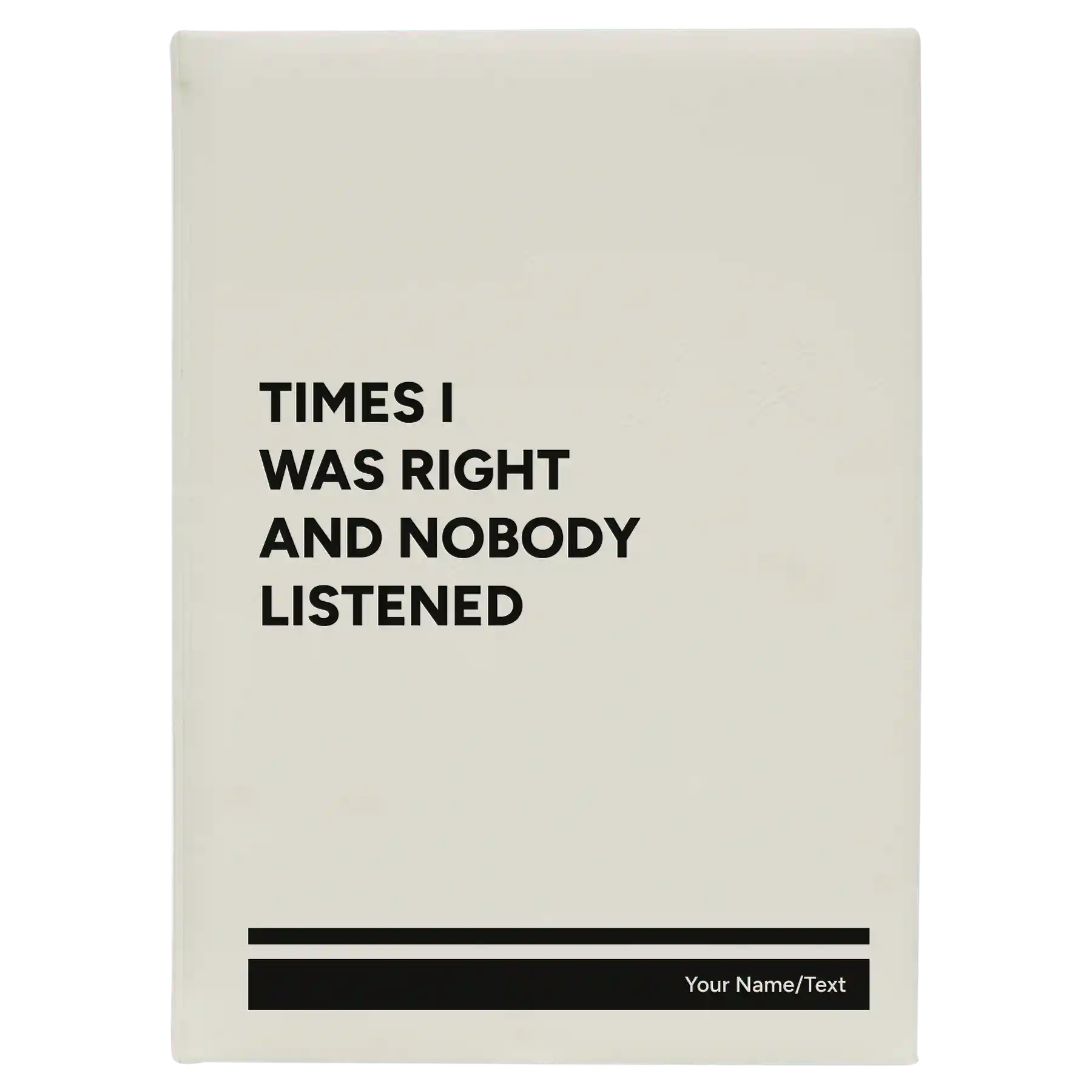 Large white leatherette journal laser etched with 'Times I Was Right and Nobody Listened' design