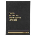 Large black/gold leatherette journal laser etched with 'Times I Was Right and Nobody Listened' design