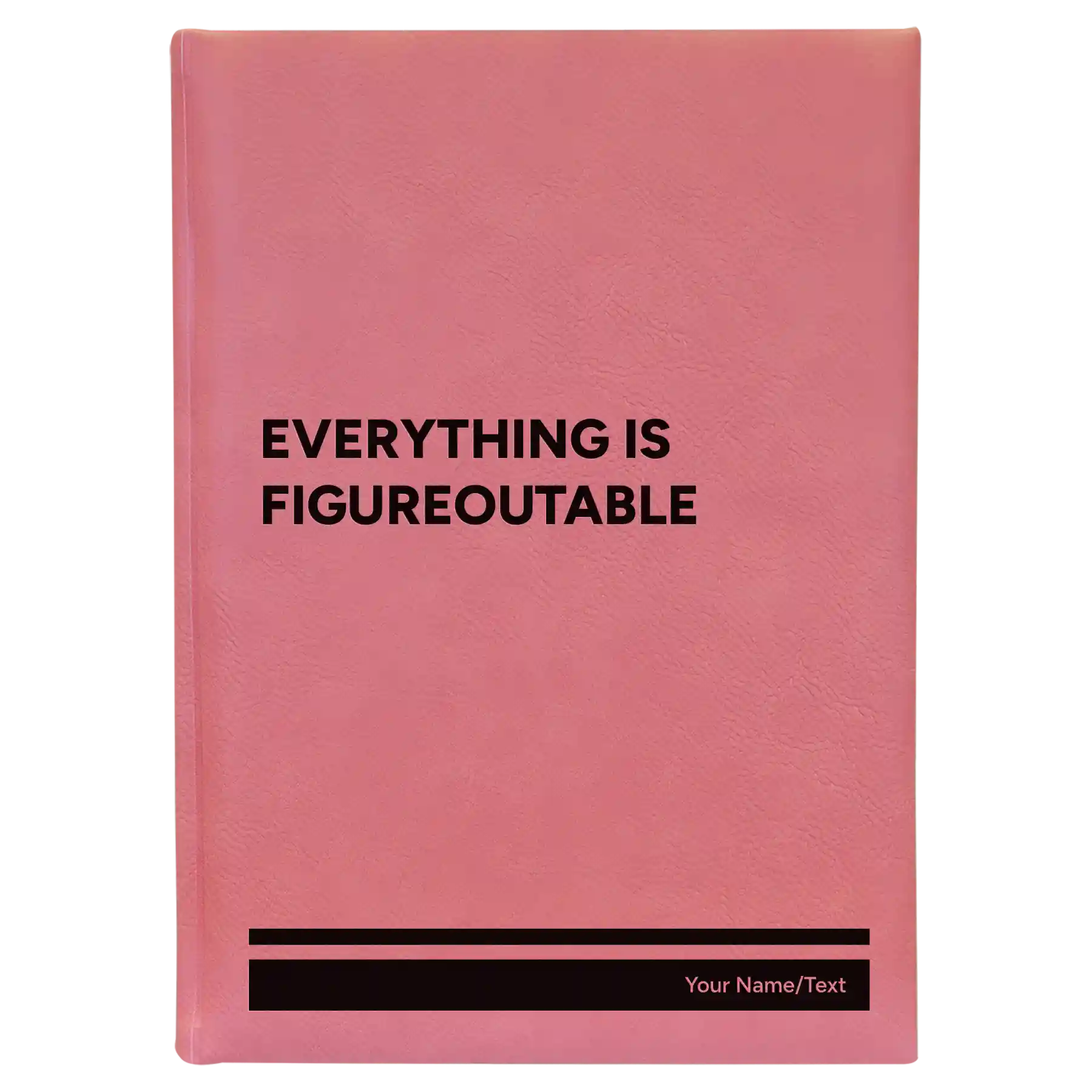 Large pink leatherette journal laser etched with 'Everything is Figureoutable' design