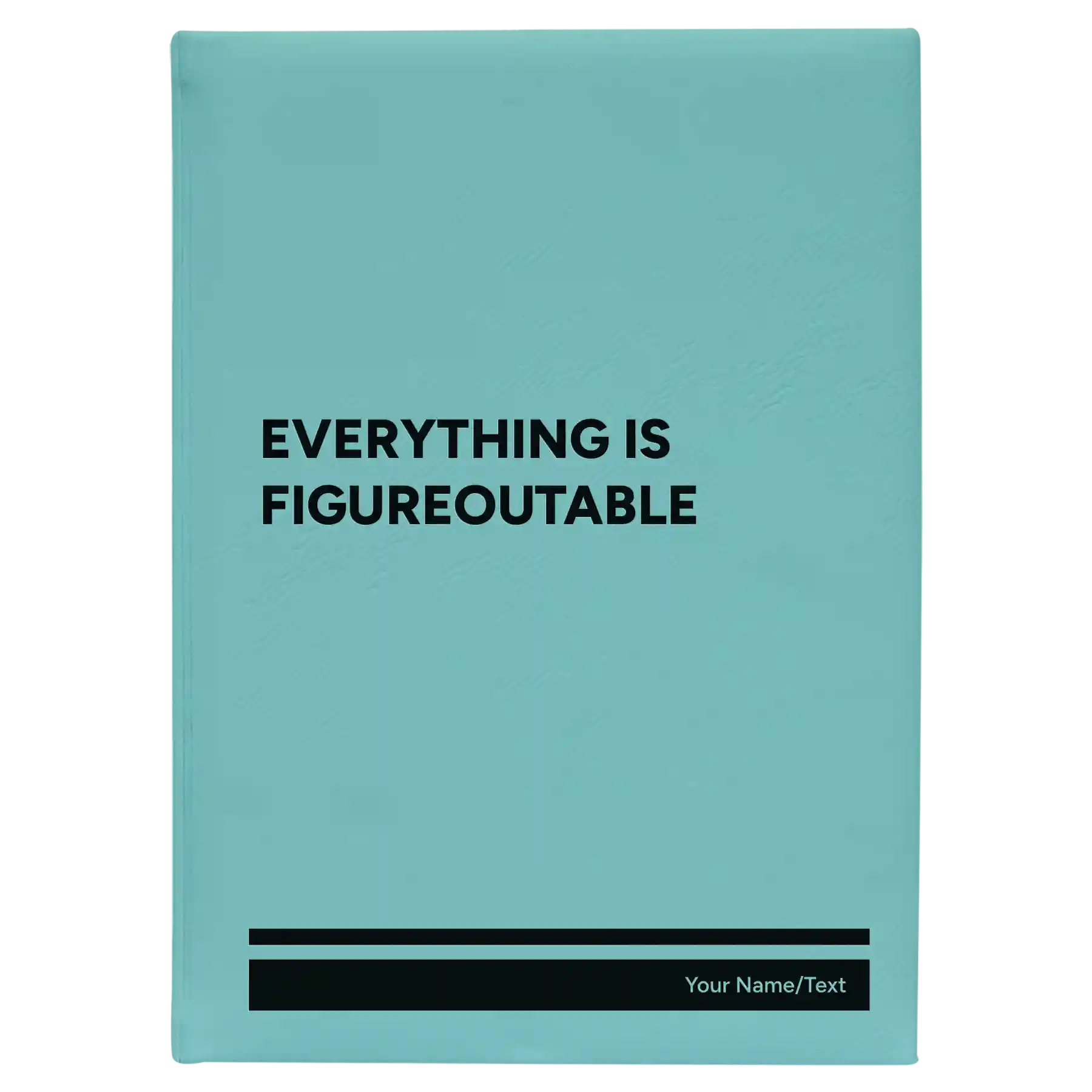 Large teal leatherette sketch book laser etched with 'Everything is Figureoutable' design