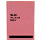 Large pink leatherette journal laser etched with 'Per My Previous Email' design