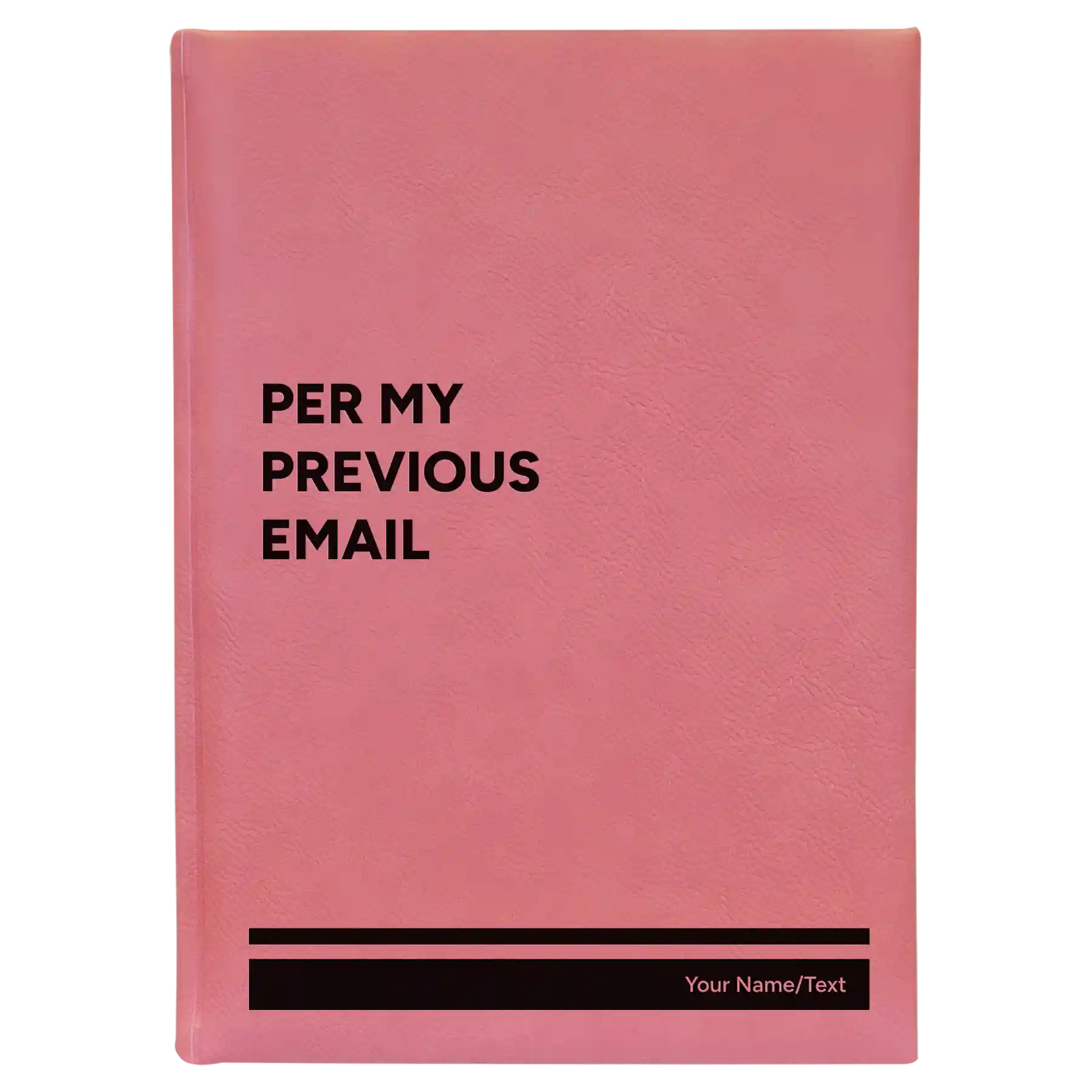 Large pink leatherette journal laser etched with 'Per My Previous Email' design