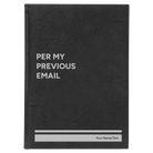 Large black/silver leatherette sketch book laser etched with 'Per My Previous Email' design
