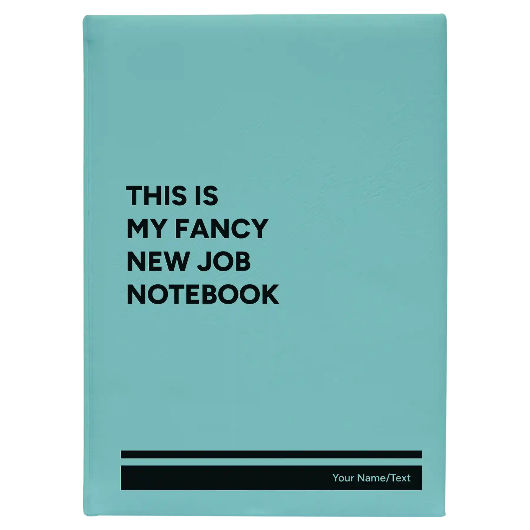 Large teal leatherette journal laser etched with 'Fancy New Job' design