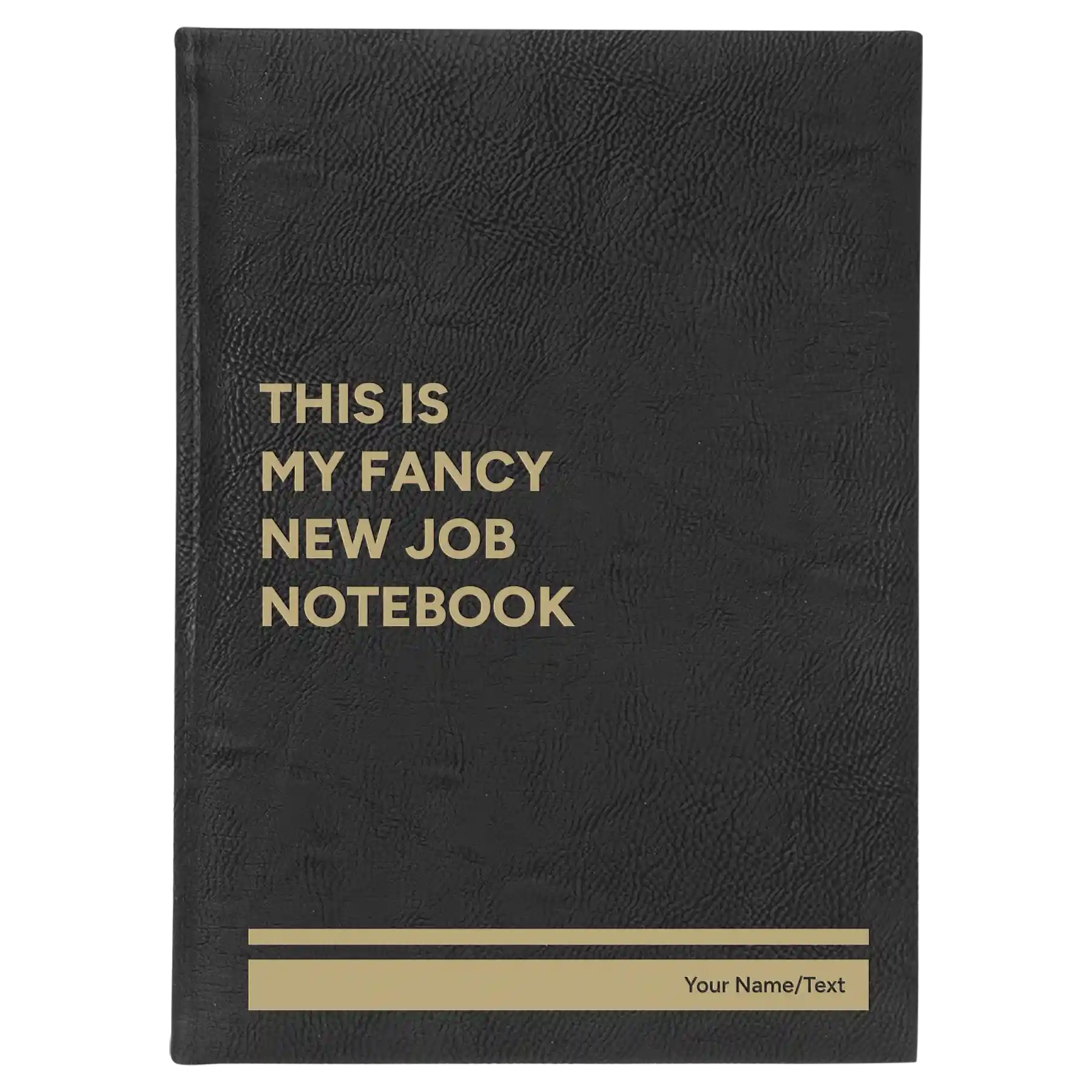 Large black/gold leatherette journal laser etched with 'Fancy New Job' design