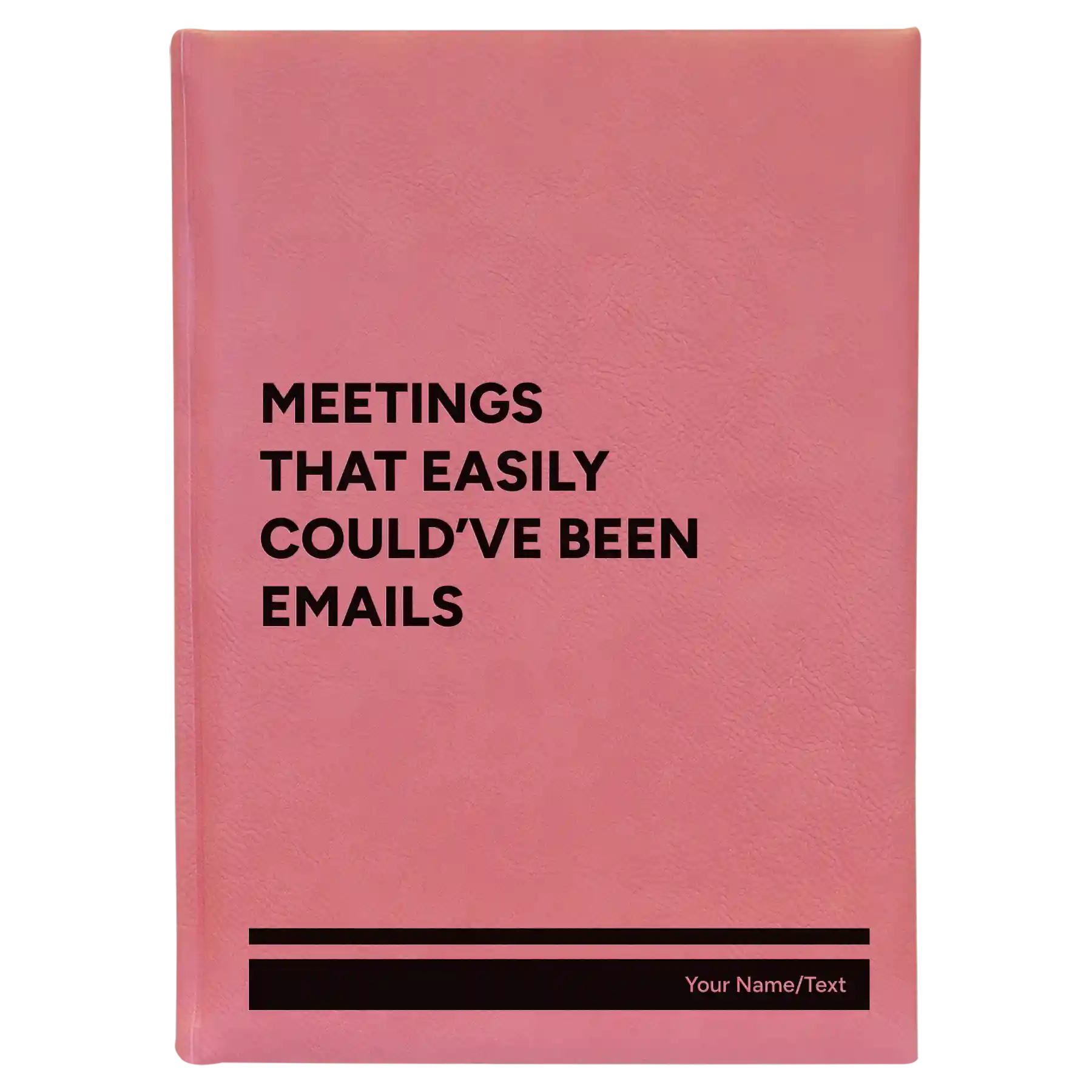 Large pink leatherette sketch book laser etched with 'Meetings That Easily Could've Been Emails' design