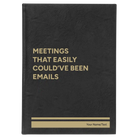 Large black/gold leatherette sketch book laser etched with 'Meetings That Easily Could've Been Emails' design