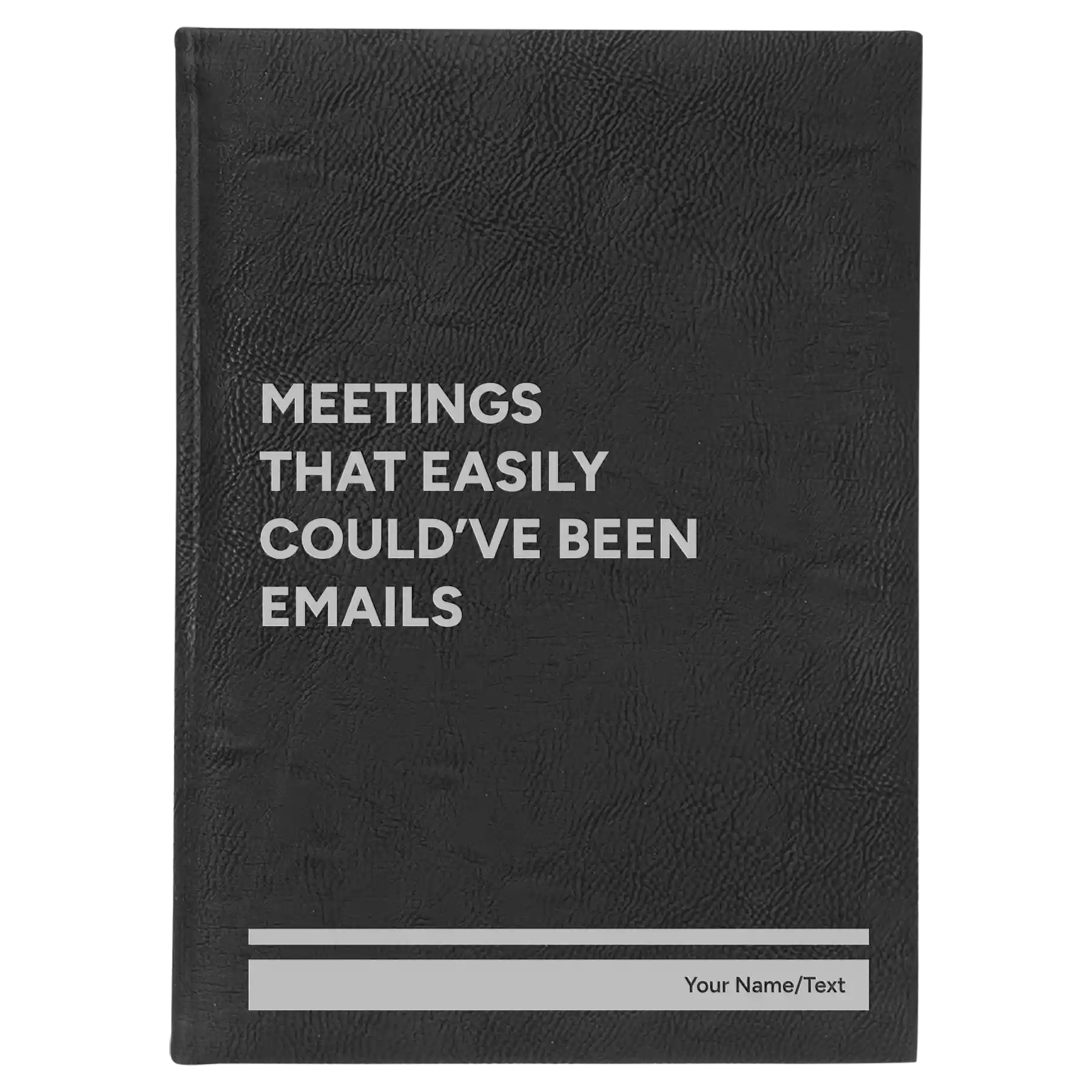 Large black/silver leatherette sketch book laser etched with 'Meetings That Easily Could've Been Emails' design