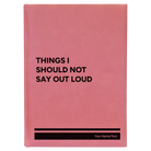 Large pink leatherette journal laser etched with 'Things I Should Not Say Out Loud' design