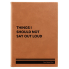 Large rawhide leatherette journal laser etched with 'Things I Should Not Say Out Loud' design
