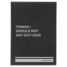 Large black/silver leatherette journal laser etched with 'Things I Should Not Say Out Loud' design