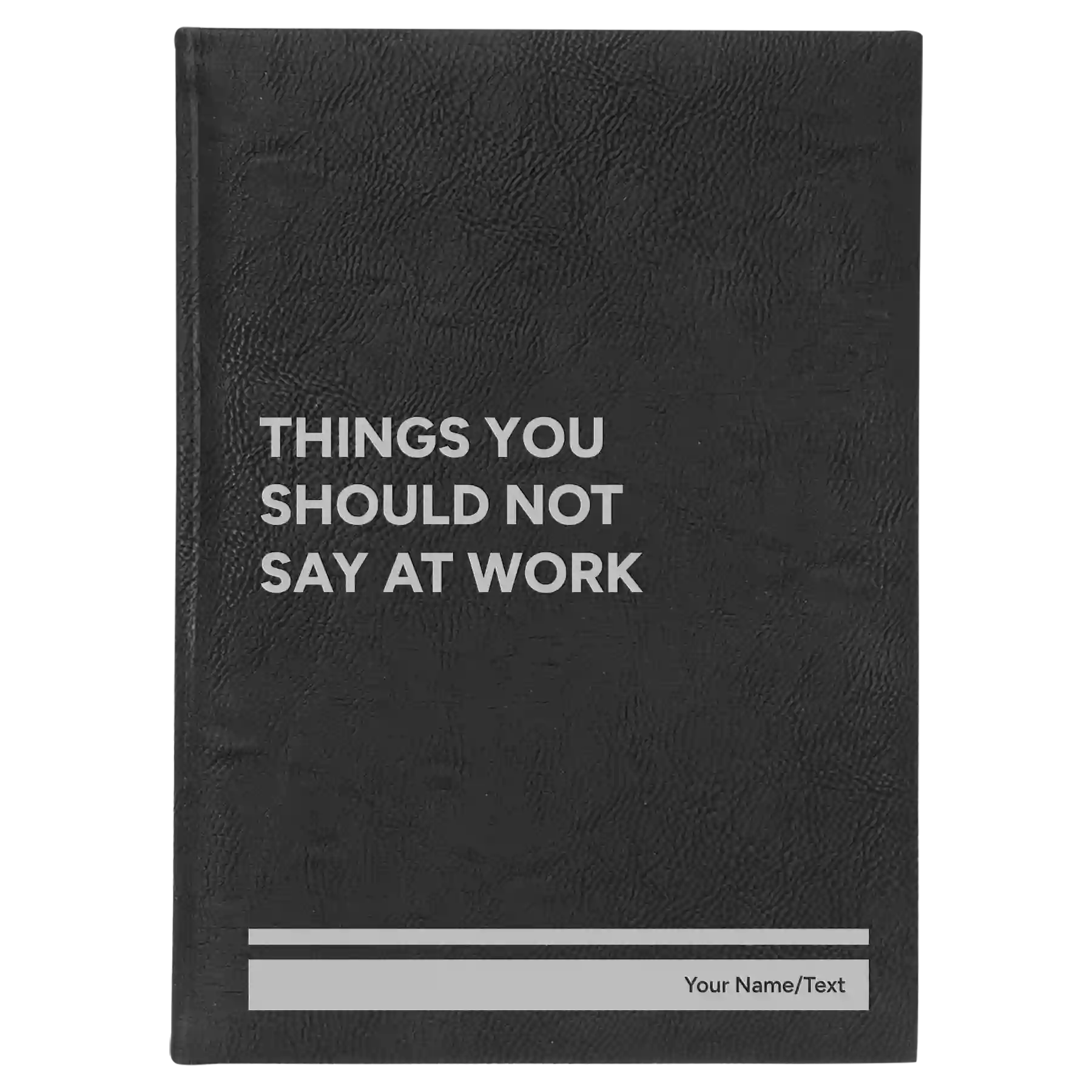 Large black/silver leatherette journal laser etched with 'Say At Work' design